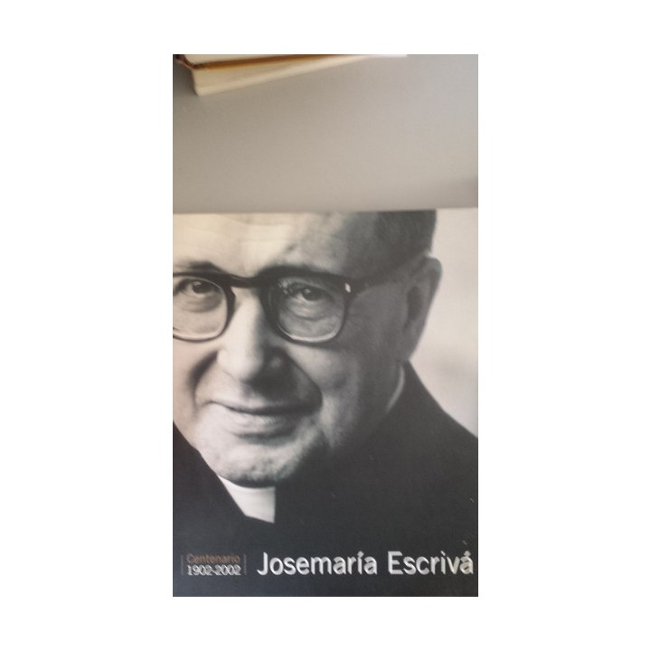 JOSEMARIA ESCRIVA, FUNDADOR DEL OPUS DEI. 1902-2002. Centenario
